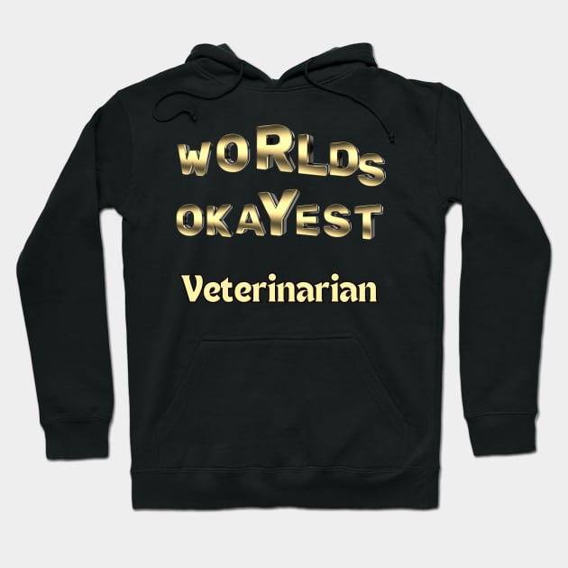 worlds okayest veterinarian Hoodie by Love My..